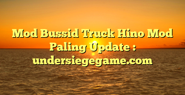 Mod Bussid Truck Hino Mod Paling Update : undersiegegame.com